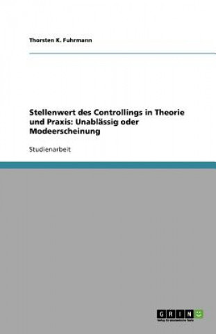 Stellenwert des Controllings in Theorie und Praxis: Unablässig oder Modeerscheinung