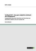 Turfkopf 2011. Das Ganz Subjektive Jahrbuch Des Galoppsports