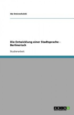 Die Entwicklung einer Stadtsprache - Berlinerisch