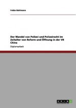 Wandel von Polizei und Polizeirecht im Zeitalter von Reform und OEffnung in der VR China