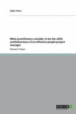 What Practitioners Consider to Be the Skills and Behaviours of an Effective People Project Manager