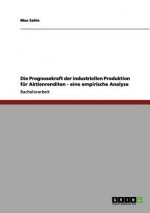 Die Prognosekraft der industriellen Produktion für Aktienrenditen - eine empirische Analyse