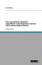 Leseverhalten Deutscher Jugendlicher in Der Gegenwart Und Wie Lehrer Dieses Fordern Konnen