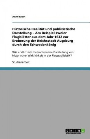 Historische Realitat und publizistische Darstellung - Am Beispiel zweier Flugblatter aus dem Jahr 1632 zur Eroberung der Reichsstadt Augsburg durch de