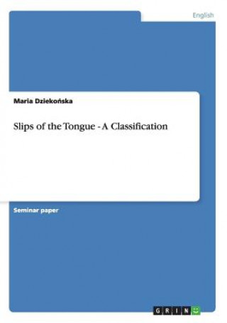 Slips of the Tongue - A Classification