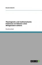 Theologische und mathematische Prämissen im Rahmen einer Wittgenstein-Lektüre