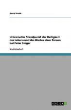 Universeller Standpunkt der Heiligkeit des Lebens und des Wertes einer Person bei Peter Singer