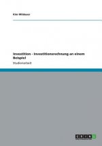 Investition - Investitionsrechnung an einem Beispiel