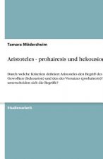 Aristoteles - Prohairesis Und Hekousion