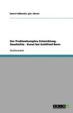 Der Problemkomplex Entwicklung - Geschichte - Kunst bei Gottfried Benn
