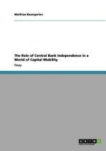 The Role of Central Bank Independence in a World of Capital Mobility