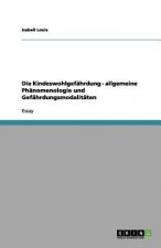 Kindeswohlgefahrdung - allgemeine Phanomenologie und Gefahrdungsmodalitaten
