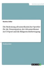 Die Bedeutung afroamerikanischer Sportler für die Emanzipation der Afroamerikaner im US-Sport und die Bürgerrechtsbewegung