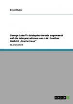 George Lakoff's Metaphertheorie angewandt auf die Interpretationen von J.W. Goethes Gedicht 