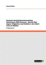 Deutsche Hochschulmeisterschaften Schwimmen 2009 Hannover - Bericht uber eigene Tatigkeiten und Einblick in die Arbeit rund um Medien