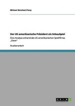 Der Us-Amerikanische Prasident ALS Schauspiel