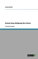 Review Essay Refiguring the Archive