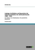Leipziger Architekten und Baumeister der Industriearchitektur der Jahrhundertwende (1880 - 1945)