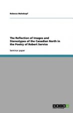 Reflection of Images and Stereotypes of the Canadian North in the Poetry of Robert Service
