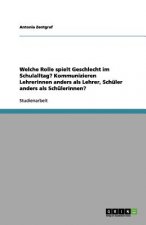 Welche Rolle spielt Geschlecht im Schulalltag? Kommunizieren Lehrerinnen anders als Lehrer, Schuler anders als Schulerinnen?