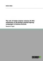 rols of Sudan interior mission (S.I.M.) missionary in the British colonial leprosy campaigns in Katsina Emirate