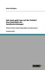 Seit wann geht man auf die Toilette? Eine Geschichte der Sanitareinrichtungen