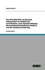 Die Umweltpolitik von Renault, insbesondere im Hinblick der eco2-Modelle, unter Berücksichtigung des betriebswirtschaftlichen Nutzens und der Kundenor