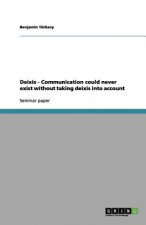 Deixis - Communication could never exist without taking deixis into account