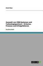 Auswahl von CRM-Systemen und Technologiepartnern - Kriterien, Prozesse und Erfolgsfaktoren