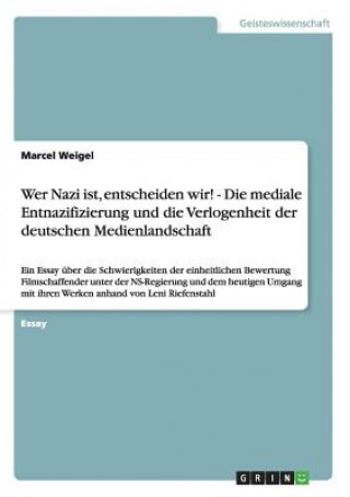 Wer Nazi ist, entscheiden wir! - Die mediale Entnazifizierung und die Verlogenheit der deutschen Medienlandschaft