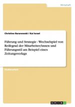 Fuhrung und Strategie - Wechselspiel von Reifegrad der Mitarbeiter/innen und Fuhrungsstil am Beispiel eines Zeitungsverlags