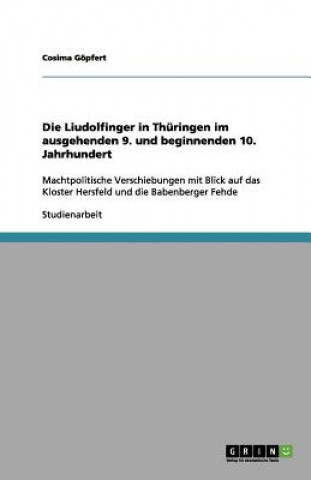Liudolfinger in Thuringen im ausgehenden 9. und beginnenden 10. Jahrhundert