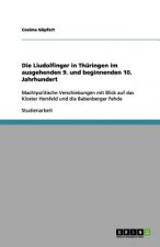 Liudolfinger in Thuringen im ausgehenden 9. und beginnenden 10. Jahrhundert