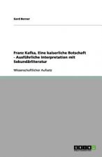 Franz Kafka, Eine Kaiserliche Botschaft - Ausf hrliche Interpretation Mit Sekund rliteratur