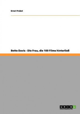 Bette Davis - Die Frau, die 100 Filme hinterliess