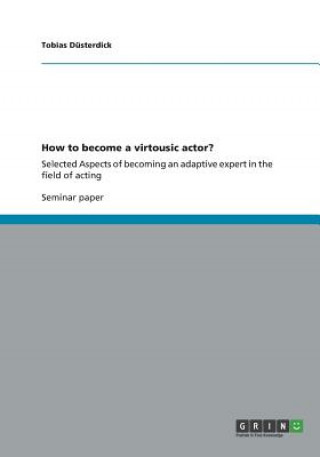 How to become a virtousic actor?