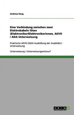Eine Verbindung zwischen zwei Elektrokabeln löten (Elektroniker/Elektronikerinnen, AEVO / ADA  Unterweisung