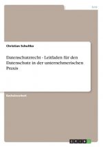 Datenschutzrecht - Leitfaden für den Datenschutz in der unternehmerischen Praxis