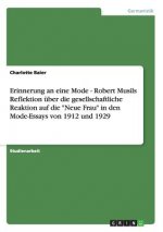 Erinnerung an eine Mode - Robert Musils Reflektion uber die gesellschaftliche Reaktion auf die Neue Frau in den Mode-Essays von 1912 und 1929