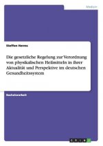 gesetzliche Regelung zur Verordnung von physikalischen Heilmitteln in ihrer Aktualitat und Perspektive im deutschen Gesundheitssystem