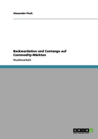 Backwardation und Contango auf Commodity-Markten