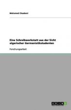 Eine Schreibwerkstatt aus der Sicht algerischer Germanistikstudenten