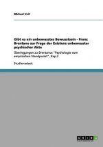 Gibt es ein unbewusstes Bewusstsein - Franz Brentano zur Frage der Existenz unbewusster psychischer Akte