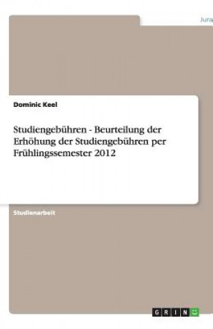 Studiengebuhren - Beurteilung der Erhoehung der Studiengebuhren per Fruhlingssemester 2012