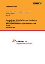 Nachhaltiges Wirtschaften und Reputation von Unternehmen: Wirkungszusammenhänge in Theorie und Praxis