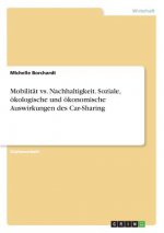 Mobilität vs. Nachhaltigkeit. Soziale, ökologische und ökonomische Auswirkungen des Car-Sharing