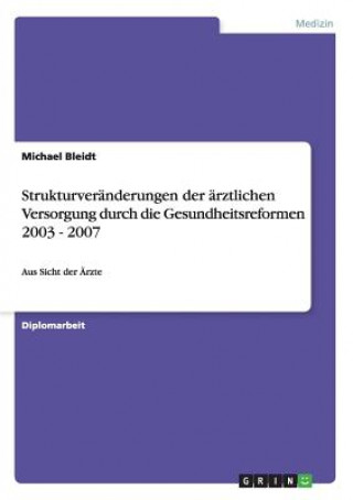 Strukturveranderungen der arztlichen Versorgung durch die Gesundheitsreformen 2003 - 2007