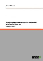 Sexualpadagogisches Projekt fur Jungen mit geistiger Behinderung