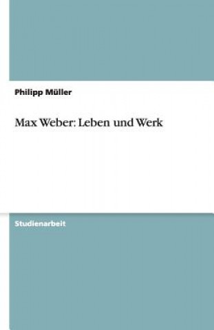 Max Weber: Leben und Werk