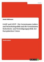 GASP und GSVP - Die Gemeinsame Aussen- und Sicherheitspolitik und die Gemeinsame Sicherheits- und Verteidigungspolitik der Europaischen Union